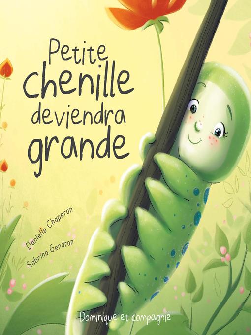 Title details for Petite chenille deviendra grande by Danielle Chaperon - Available
